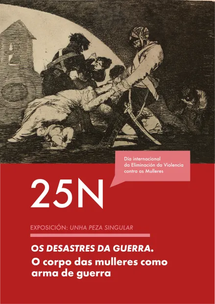 25 N. Exposición: Unha peza singular. Os desastres da guerra